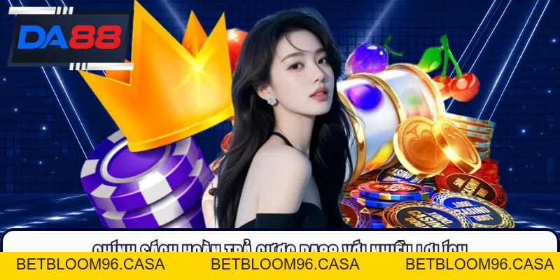 Hoàn Trả Cược DA88 - Hướng Dẫn Chi Tiết Và Nhận Ưu Đãi