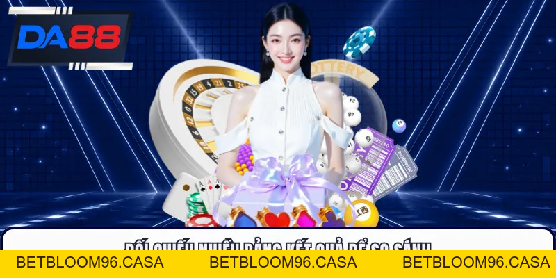 Xổ Số DA88 - Cập Nhật Kết Quả Nhanh Chóng Mỗi Ngày