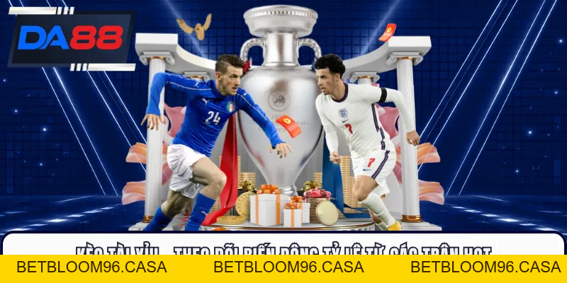 Kèo Tài Xỉu DA88 - Theo Dõi Biến Động Tỷ Lệ Từ Các Trận Hot
