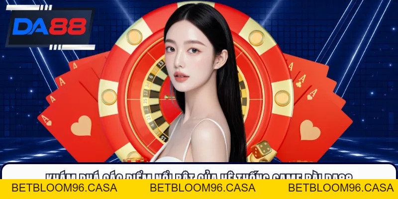 Game Bài DA88 - Đánh Bài Cực Đã, Nhận Tiền Cực Nhanh