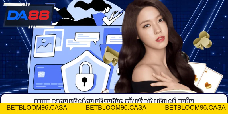 Quyền Riêng Tư DA88 - Tạo Sự An Tâm Khi Truy Cập Dịch Vụ Số