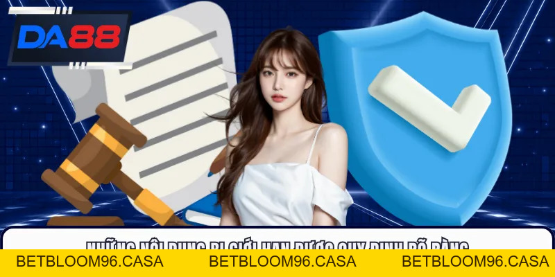 Điều Khoản Sử Dụng - Những Quy Định Cần Biết Tại DA88