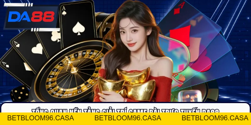 Game Bài DA88 - Đánh Bài Cực Đã, Nhận Tiền Cực Nhanh
